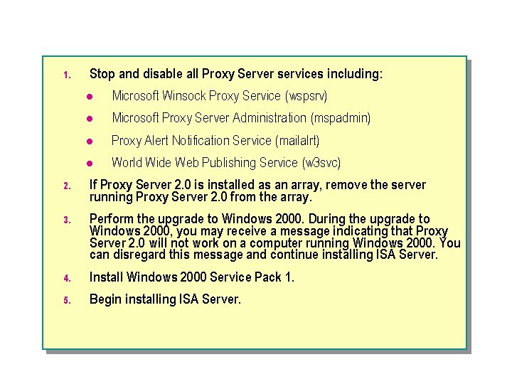 1. Stop and disable all Proxy Server services including: l Microsoft Winsock Proxy Service