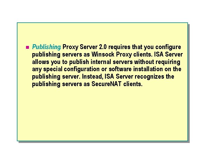 n Publishing. Proxy Server 2. 0 requires that you configure publishing servers as Winsock