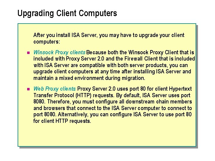 Upgrading Client Computers After you install ISA Server, you may have to upgrade your