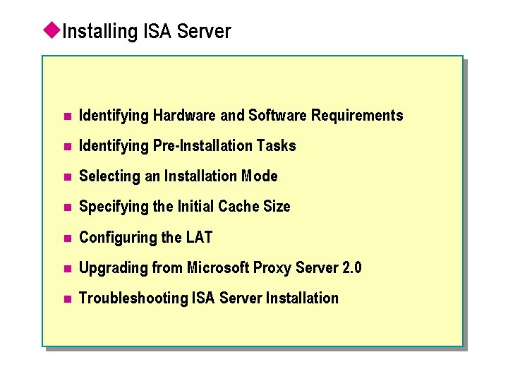 u. Installing ISA Server n Identifying Hardware and Software Requirements n Identifying Pre-Installation Tasks