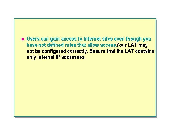 n Users can gain access to Internet sites even though you have not defined