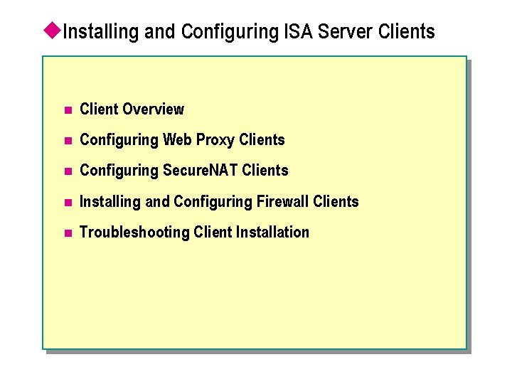 u. Installing and Configuring ISA Server Clients n Client Overview n Configuring Web Proxy