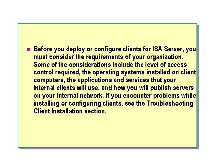 n Before you deploy or configure clients for ISA Server, you must consider the