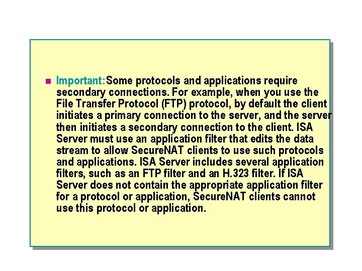 n Important: Some protocols and applications require secondary connections. For example, when you use