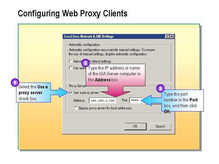 Configuring Web Proxy Clients Local Area Network (LAN) Settings Automatic configuration may override manual