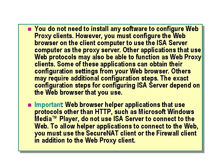 n You do not need to install any software to configure Web Proxy clients.