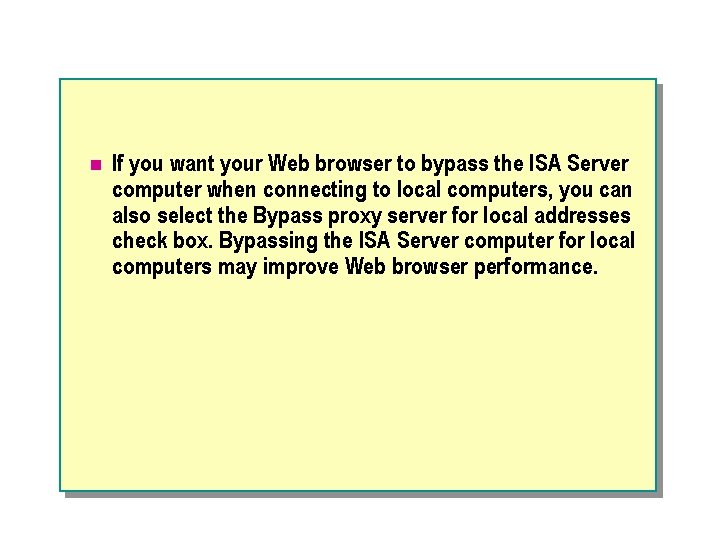 n If you want your Web browser to bypass the ISA Server computer when