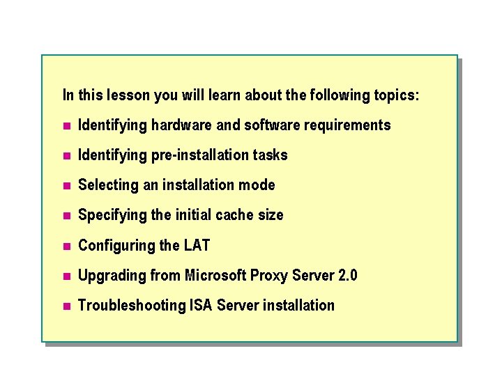 In this lesson you will learn about the following topics: n Identifying hardware and