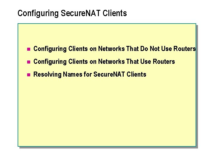 Configuring Secure. NAT Clients n Configuring Clients on Networks That Do Not Use Routers