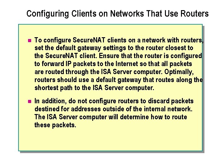 Configuring Clients on Networks That Use Routers n To configure Secure. NAT clients on