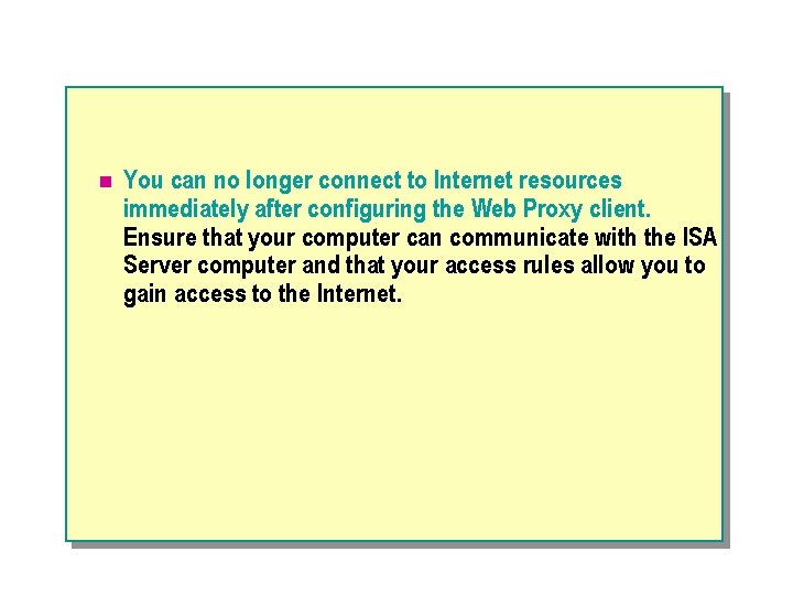 n You can no longer connect to Internet resources immediately after configuring the Web