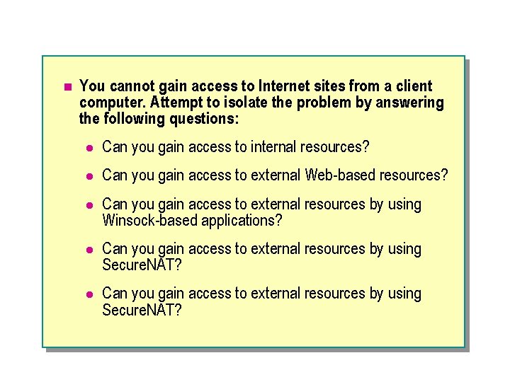 n You cannot gain access to Internet sites from a client computer. Attempt to