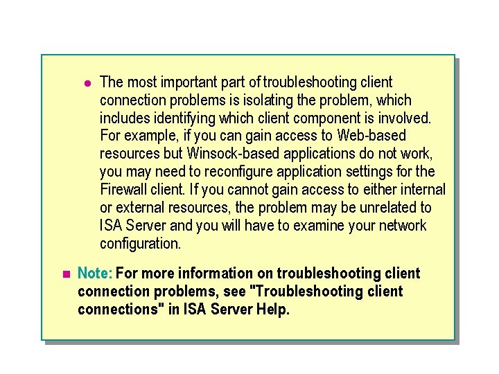 l n The most important part of troubleshooting client connection problems is isolating the