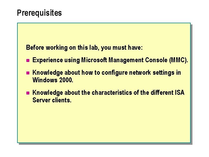 Prerequisites Before working on this lab, you must have: n Experience using Microsoft Management