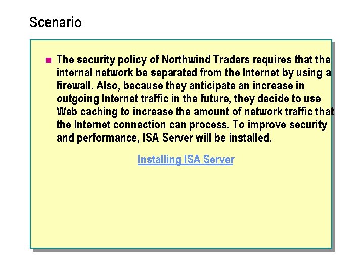 Scenario n The security policy of Northwind Traders requires that the internal network be
