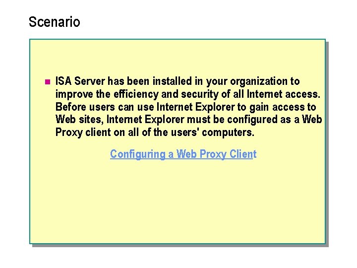 Scenario n ISA Server has been installed in your organization to improve the efficiency