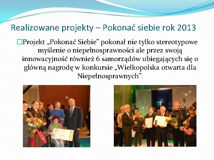 Realizowane projekty – Pokonać siebie rok 2013 �Projekt „Pokonać Siebie” pokonał nie tylko stereotypowe