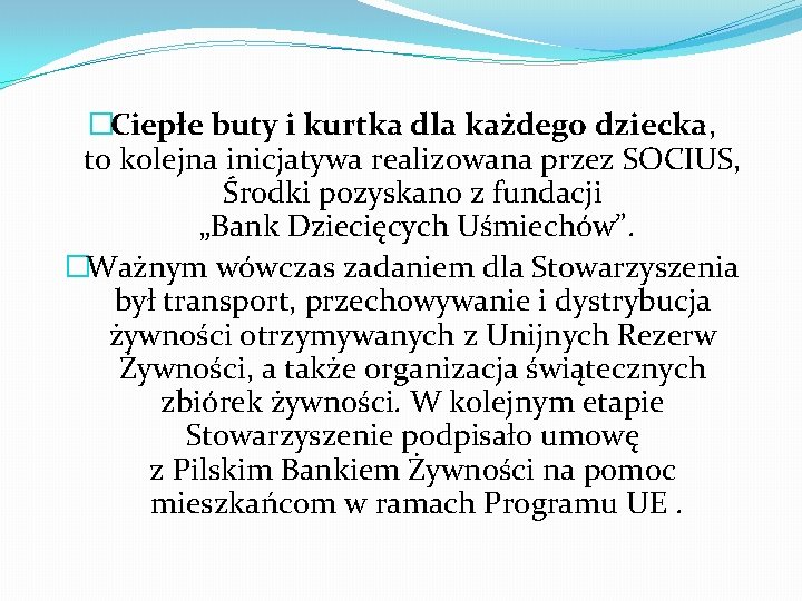 �Ciepłe buty i kurtka dla każdego dziecka, to kolejna inicjatywa realizowana przez SOCIUS, Środki