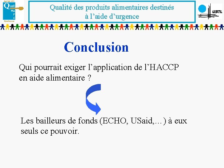 Qualité des produits alimentaires destinés à l’aide d’urgence Conclusion Qui pourrait exiger l’application de