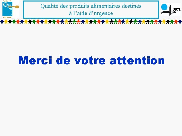 Qualité des produits alimentaires destinés à l’aide d’urgence Merci de votre attention 