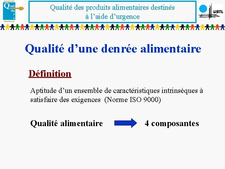 Qualité des produits alimentaires destinés à l’aide d’urgence Qualité d’une denrée alimentaire Définition Aptitude