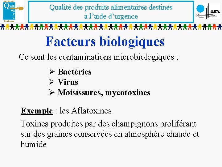 Qualité des produits alimentaires destinés à l’aide d’urgence Facteurs biologiques Ce sont les contaminations