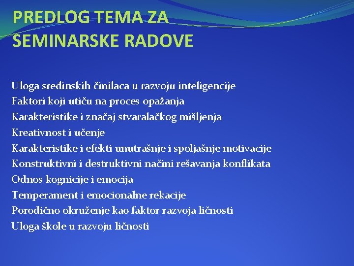 PREDLOG TEMA ZA SEMINARSKE RADOVE Uloga sredinskih činilaca u razvoju inteligencije Faktori koji utiču