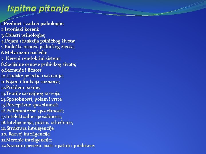 Ispitna pitanja 1. Predmet i zadaci psihologije; 2. Istorijski koreni; 3. Oblasti psihologije; 4.