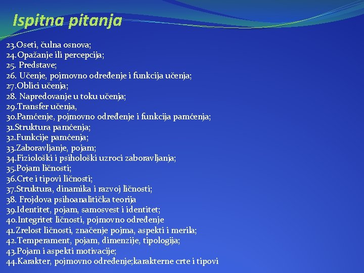 Ispitna pitanja 23. Oseti, čulna osnova; 24. Opažanje ili percepcija; 25. Predstave; 26. Učenje,