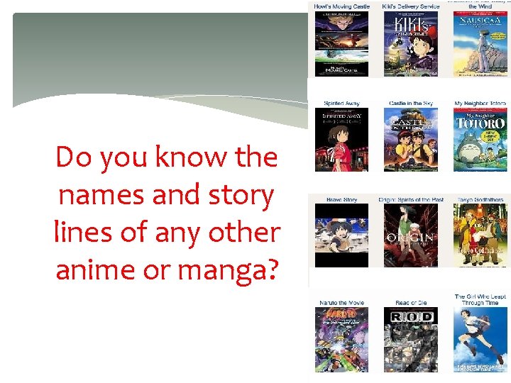 Do you know the names and story lines of any other anime or manga?