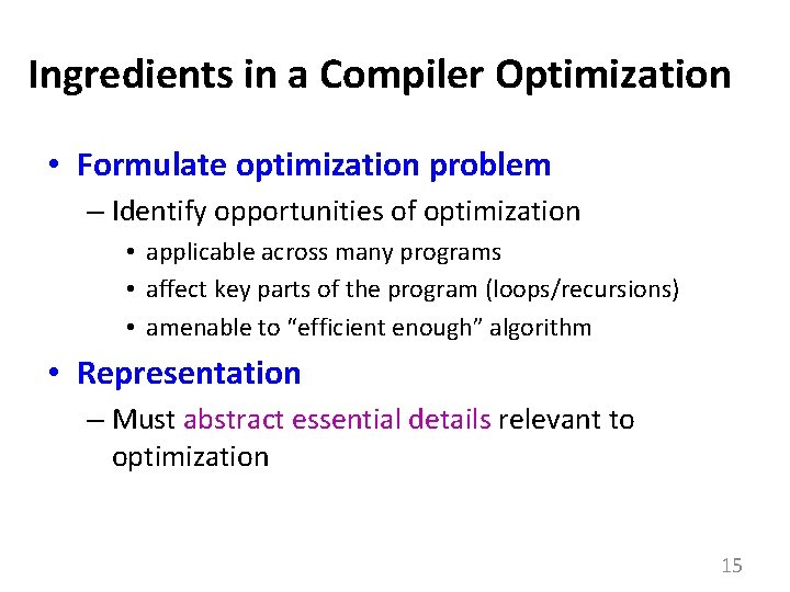 Ingredients in a Compiler Optimization • Formulate optimization problem – Identify opportunities of optimization