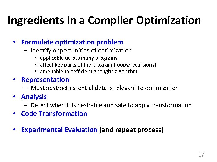 Ingredients in a Compiler Optimization • Formulate optimization problem – Identify opportunities of optimization