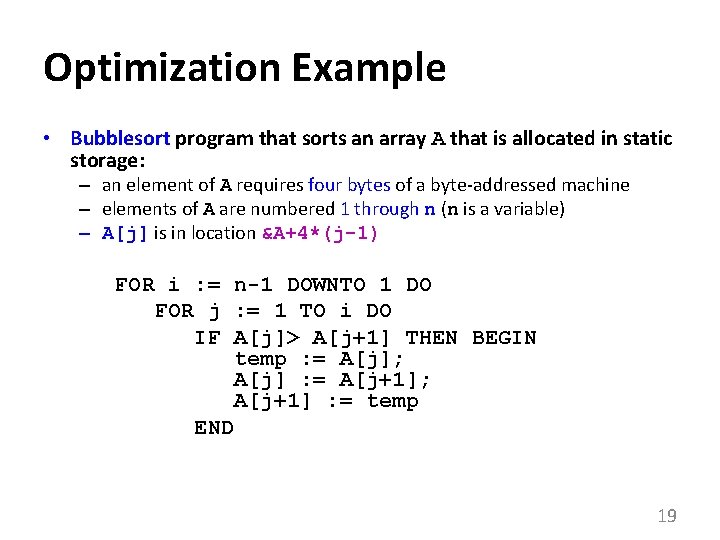 Optimization Example • Bubblesort program that sorts an array A that is allocated in