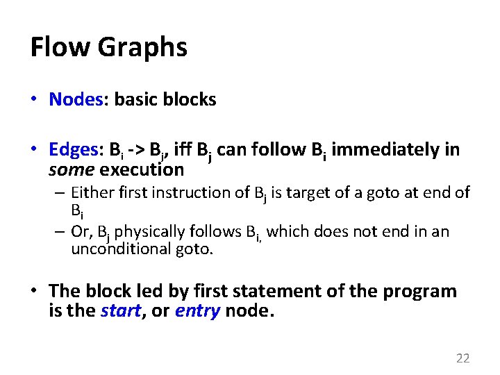 Flow Graphs • Nodes: basic blocks • Edges: Bi -> Bj, iff Bj can