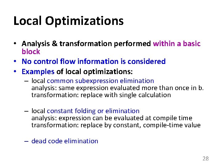 Local Optimizations • Analysis & transformation performed within a basic block • No control