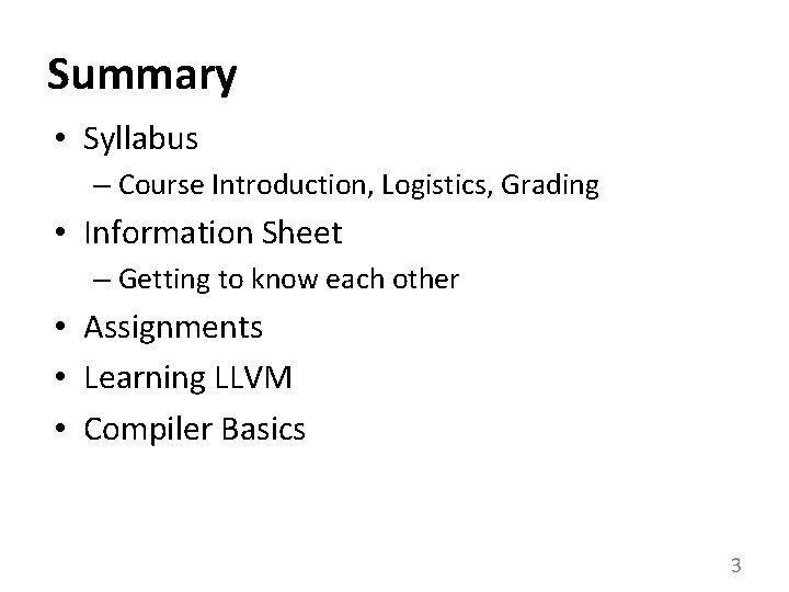 Summary • Syllabus – Course Introduction, Logistics, Grading • Information Sheet – Getting to