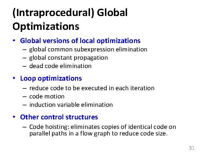 (Intraprocedural) Global Optimizations • Global versions of local optimizations – global common subexpression elimination