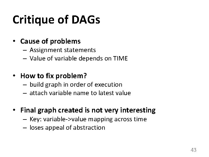 Critique of DAGs • Cause of problems – Assignment statements – Value of variable