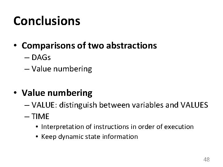 Conclusions • Comparisons of two abstractions – DAGs – Value numbering • Value numbering