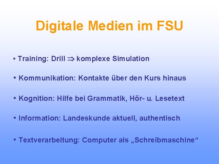 Digitale Medien im FSU • Training: Drill komplexe Simulation • Kommunikation: Kontakte über den