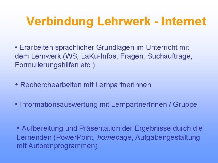 Verbindung Lehrwerk - Internet • Erarbeiten sprachlicher Grundlagen im Unterricht mit dem Lehrwerk (WS,