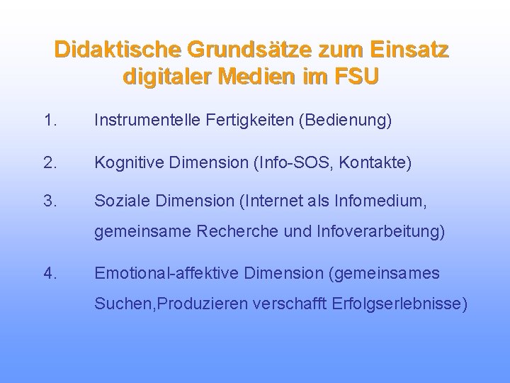 Didaktische Grundsätze zum Einsatz digitaler Medien im FSU 1. Instrumentelle Fertigkeiten (Bedienung) 2. Kognitive