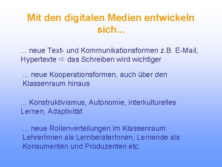 Mit den digitalen Medien entwickeln sich. . . neue Text- und Kommunikationsformen z. B.