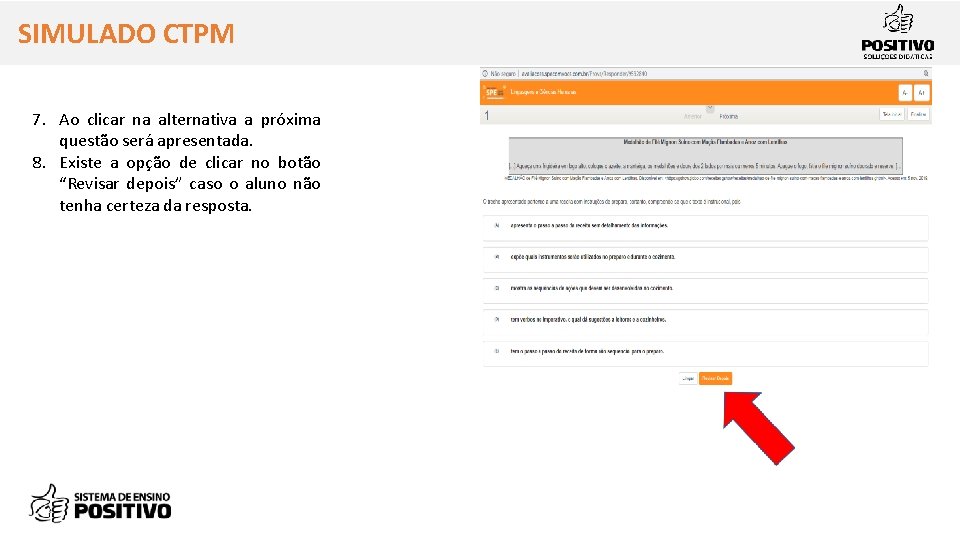 SIMULADO CTPM 7. Ao clicar na alternativa a próxima questão será apresentada. 8. Existe