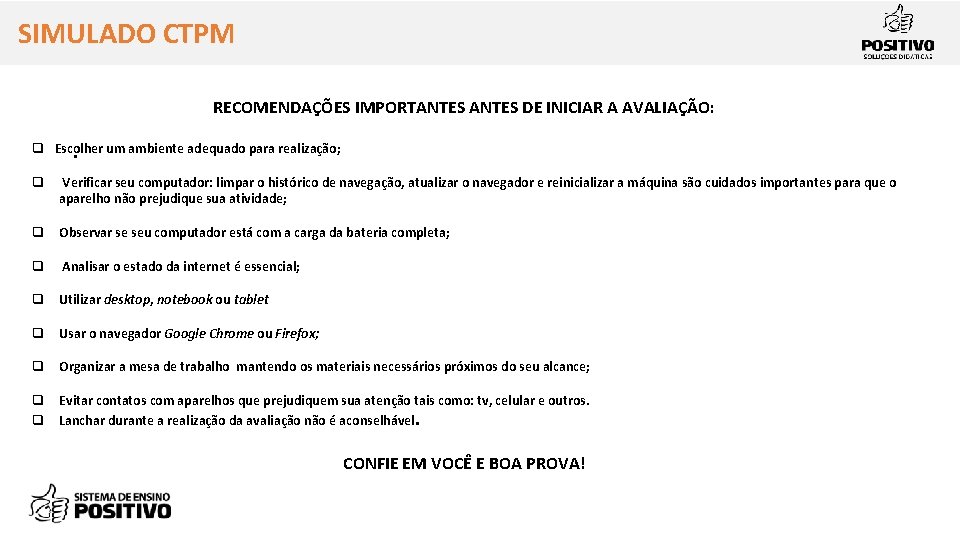 SIMULADO CTPM RECOMENDAÇÕES IMPORTANTES DE INICIAR A AVALIAÇÃO: . q Escolher um ambiente adequado