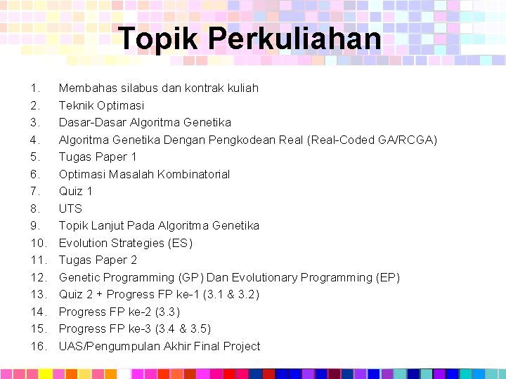 Topik Perkuliahan 1. 2. 3. 4. 5. 6. 7. 8. 9. 10. 11. 12.