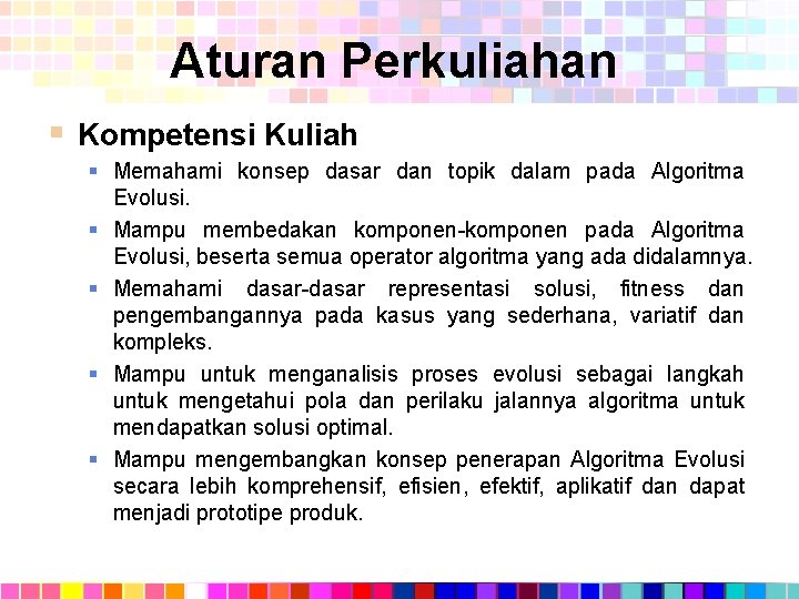 Aturan Perkuliahan § Kompetensi Kuliah § Memahami konsep dasar dan topik dalam pada Algoritma