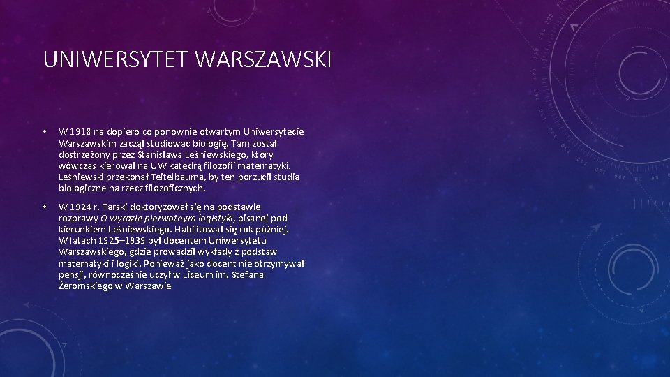 UNIWERSYTET WARSZAWSKI • W 1918 na dopiero co ponownie otwartym Uniwersytecie Warszawskim zaczął studiować
