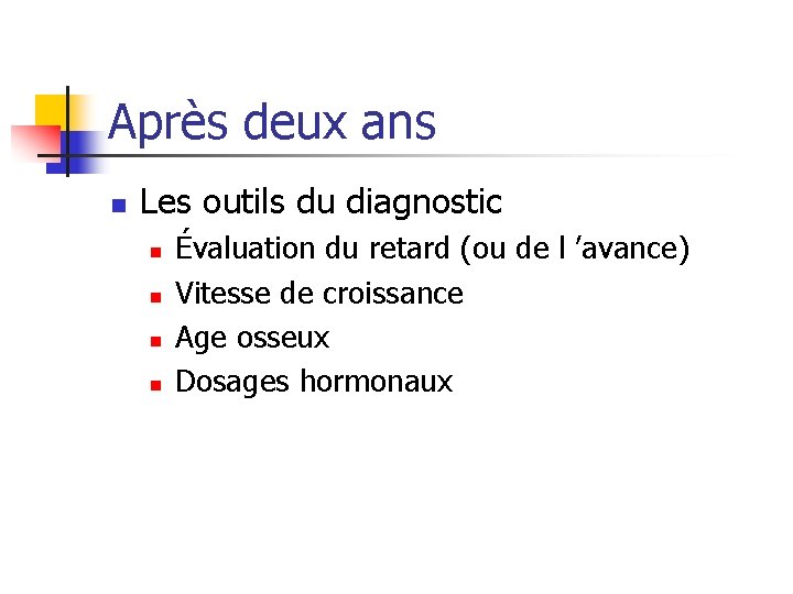 Après deux ans n Les outils du diagnostic n n Évaluation du retard (ou