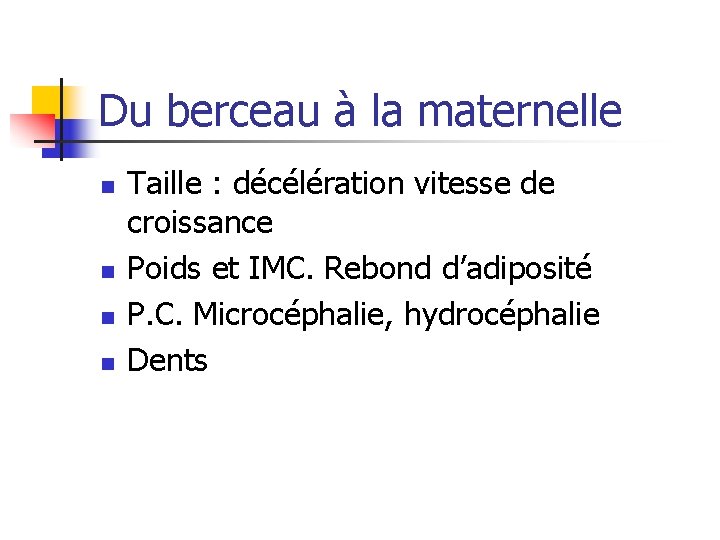 Du berceau à la maternelle n n Taille : décélération vitesse de croissance Poids